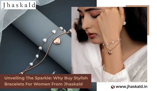 Unveiling The Sparkle: Why Buy Stylish Bracelets For Women From Jhaskald