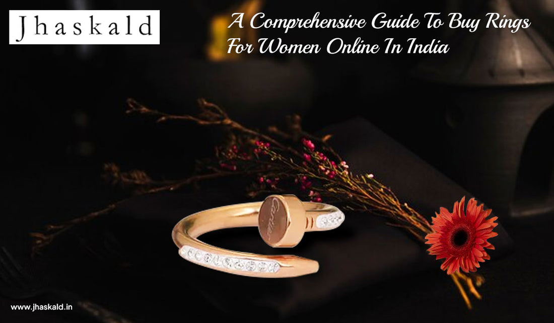 A Comprehensive Guide To Buy Rings For Women Online In India